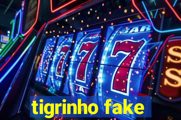 tigrinho fake