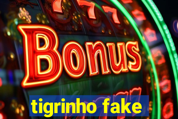 tigrinho fake