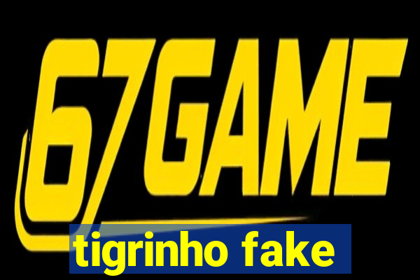 tigrinho fake