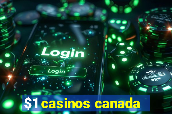 $1 casinos canada