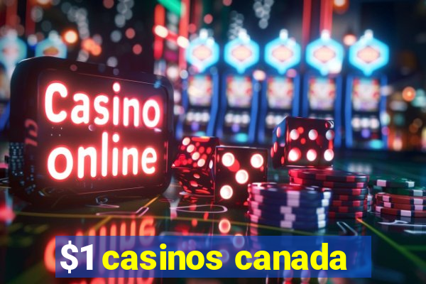 $1 casinos canada