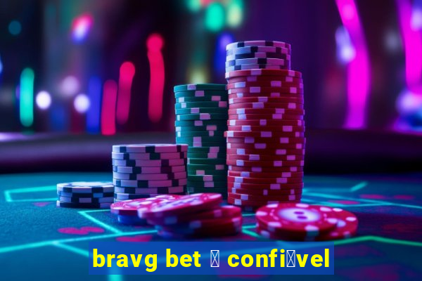 bravg bet 茅 confi谩vel