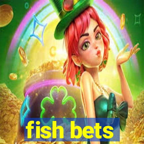 fish bets