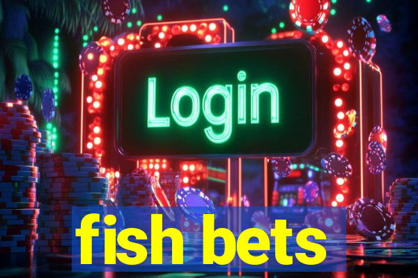 fish bets