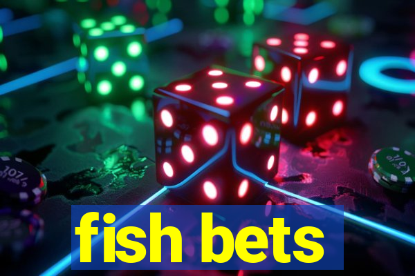 fish bets