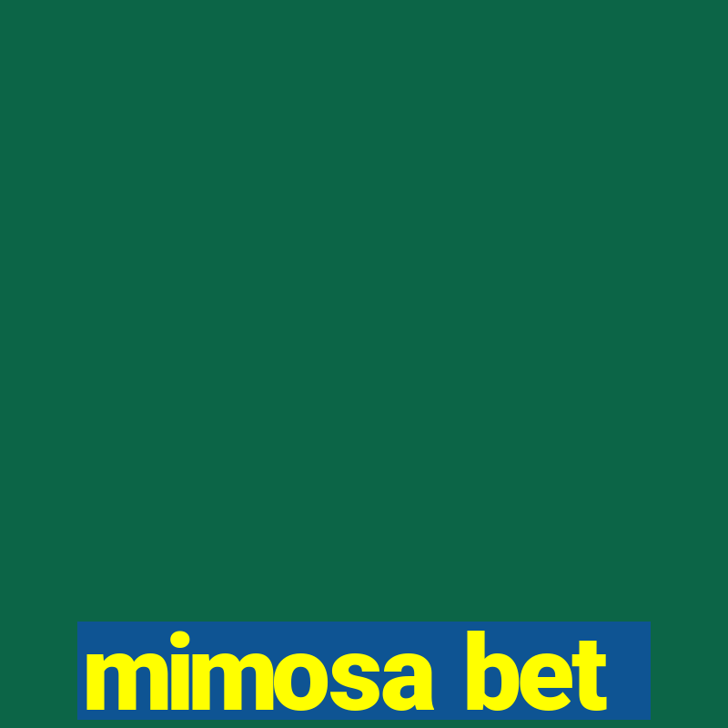 mimosa bet