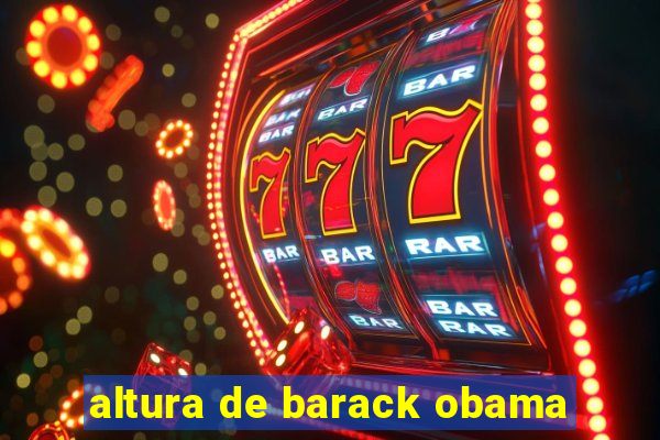 altura de barack obama