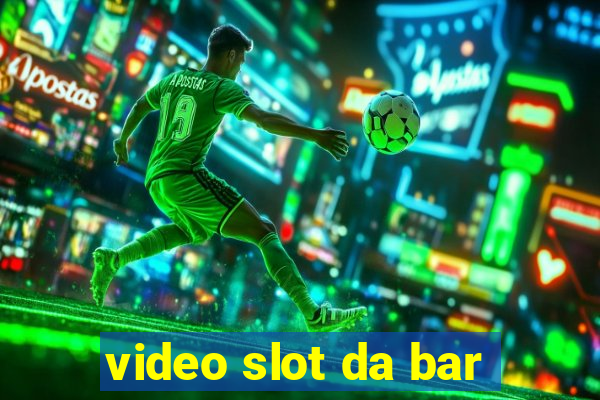 video slot da bar