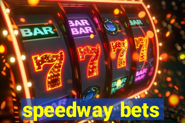 speedway bets