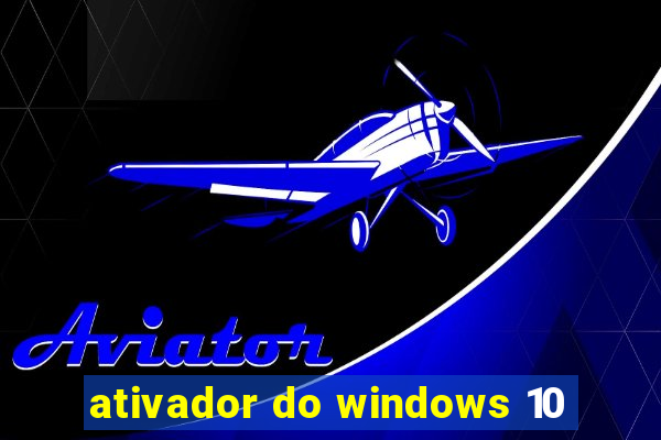 ativador do windows 10