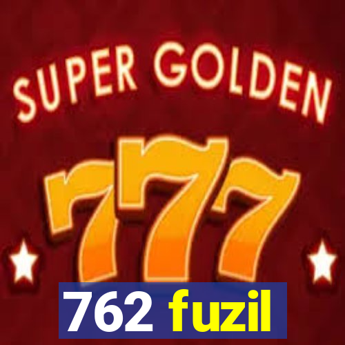 762 fuzil