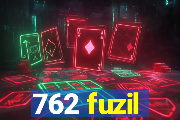 762 fuzil