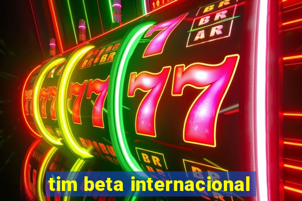 tim beta internacional