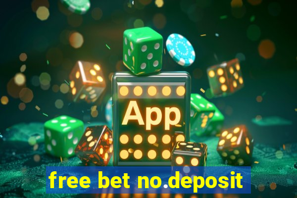 free bet no.deposit