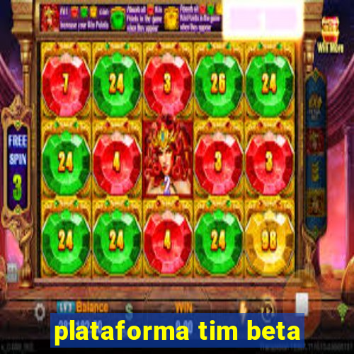 plataforma tim beta