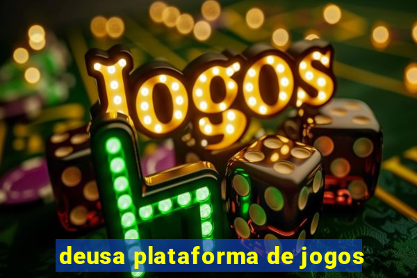 deusa plataforma de jogos