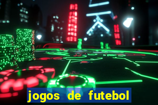 jogos de futebol hoje para apostar