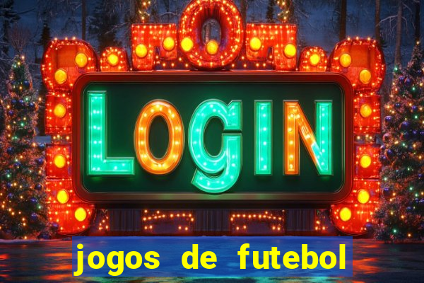 jogos de futebol hoje para apostar