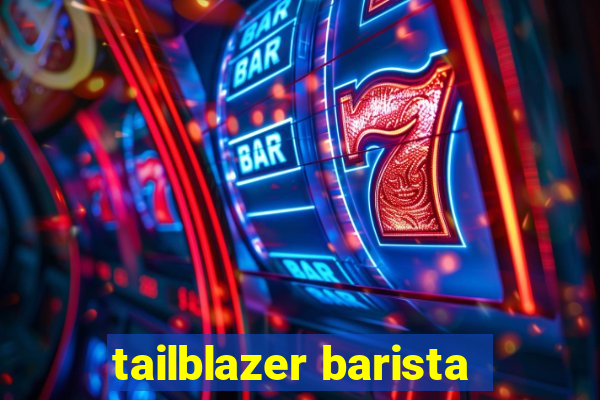 tailblazer barista