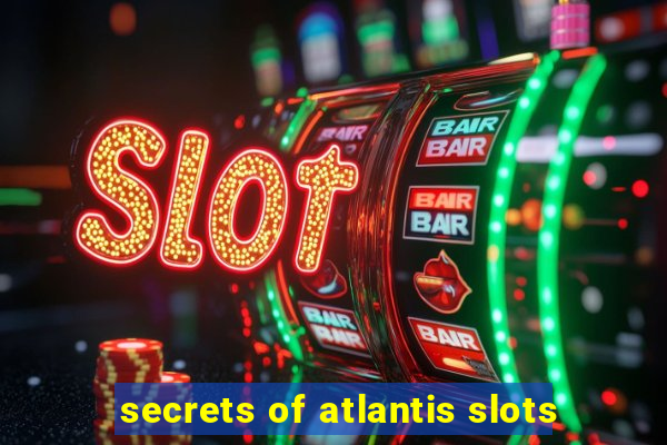 secrets of atlantis slots