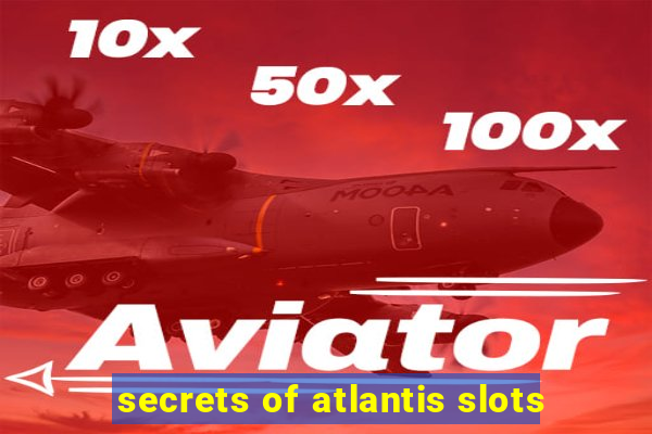 secrets of atlantis slots