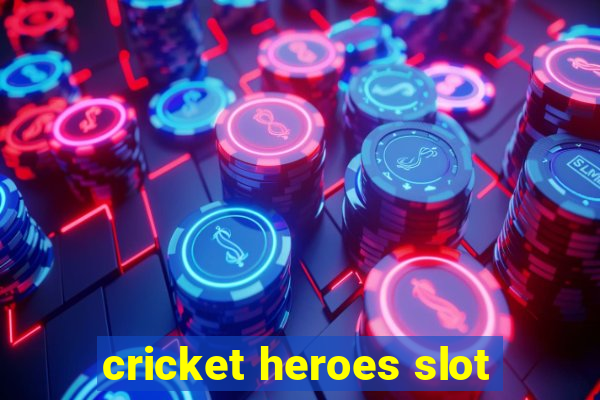 cricket heroes slot