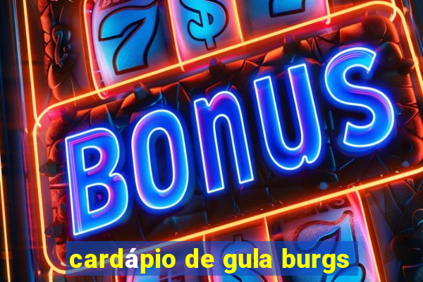 cardápio de gula burgs