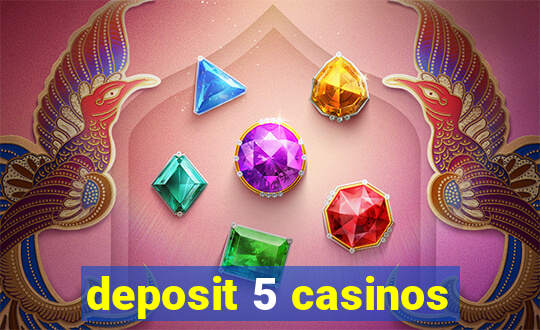 deposit 5 casinos