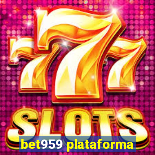 bet959 plataforma