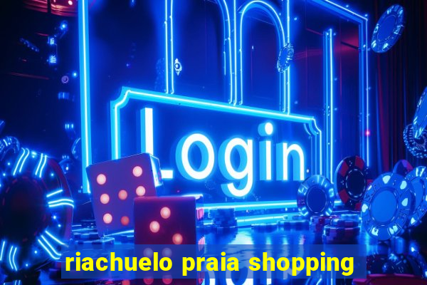 riachuelo praia shopping