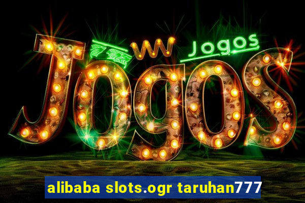 alibaba slots.ogr taruhan777