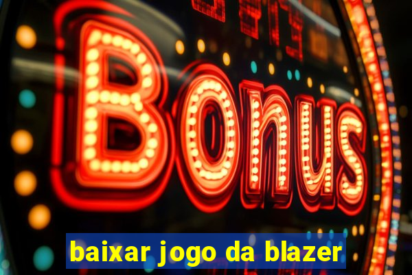 baixar jogo da blazer