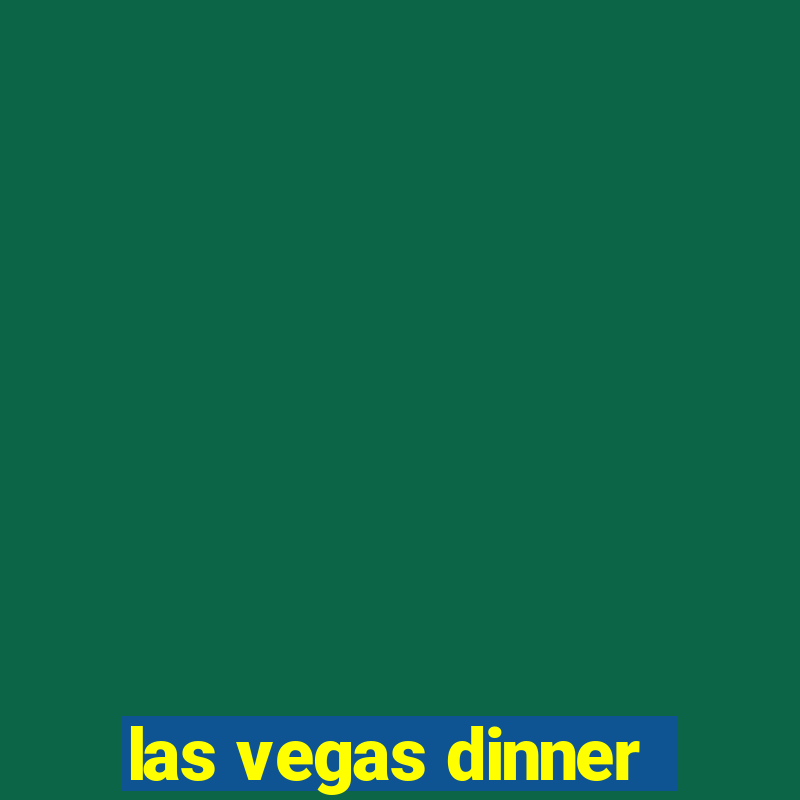 las vegas dinner