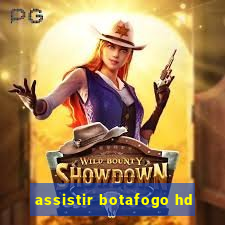 assistir botafogo hd