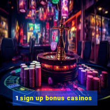 1 sign up bonus casinos