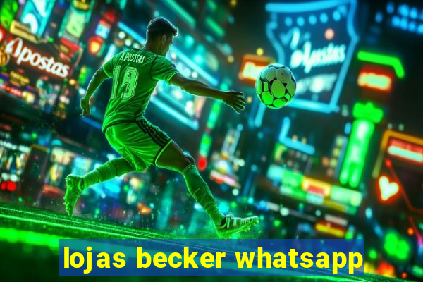 lojas becker whatsapp