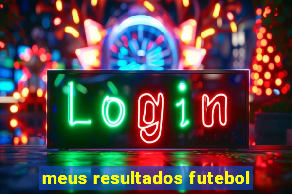 meus resultados futebol