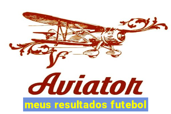 meus resultados futebol