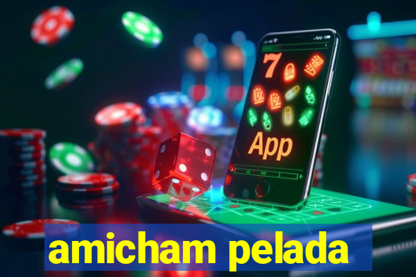 amicham pelada