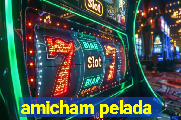 amicham pelada