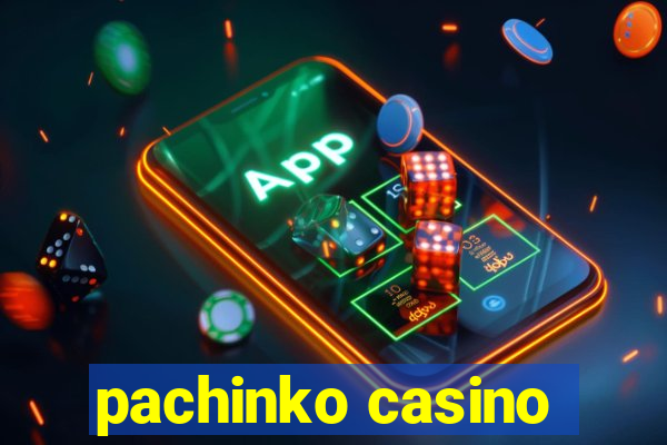 pachinko casino