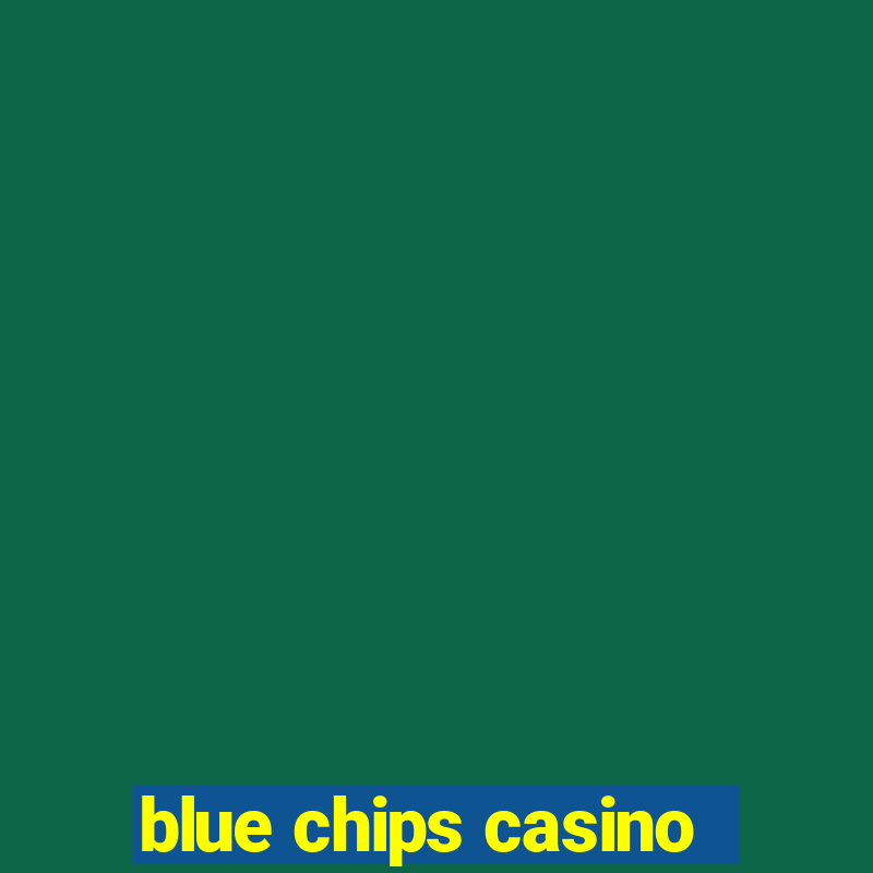 blue chips casino