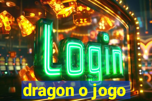 dragon o jogo