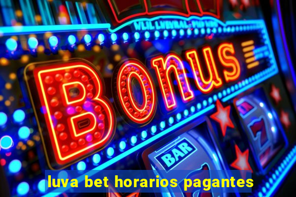 luva bet horarios pagantes