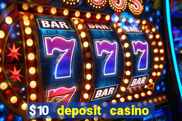 $10 deposit casino 300 free spins