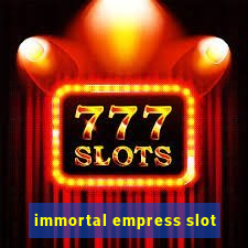 immortal empress slot