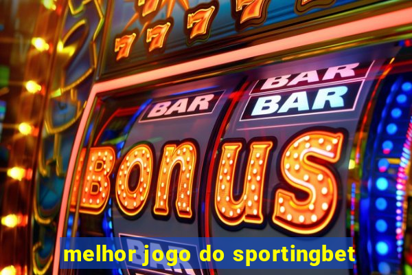 melhor jogo do sportingbet