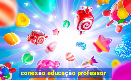 conexão educação professor