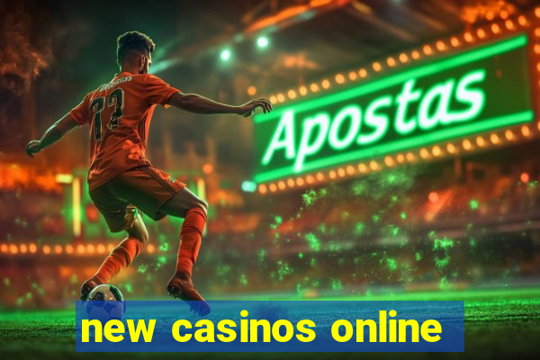 new casinos online