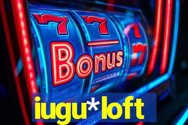 iugu*loft